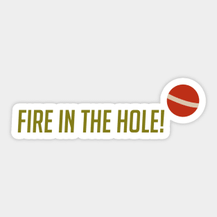 Fire in the hole Sticker